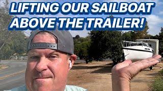 Lifting Our Sailboat Above The Trailer!