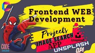 Front-End Web Development Projects || 03 - Image Search App || Unsplash API Key || Code Explorer