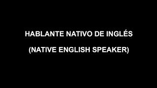 HABLANTE NATIVO DE INGLÉS (NATIVE ENGLISH SPEAKER)