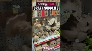 Hobbycraft’s Craft Supplies Part 1