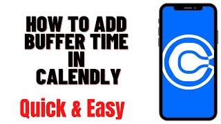HOW TO ADD BUFFER TIME IN CALENDLY