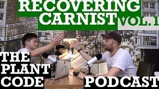 THE RECOVERING CARNIST VOL.1 || The Plant Code Podcast in Berlin || Episode 29