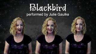 Blackbird (Beatles, arr. Deke Sharon) a cappella multitrack by Julie Gaulke