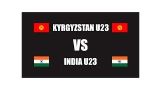 NOBAR LIVE SCORE KYRGYZSTAN U23 VS INDIA U23 || FRENDLY MATCH