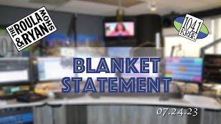 Blanket Statement | The Roula & Ryan Show | 7.24.2023