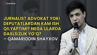 JURNALIST ADVOKAT YOKI DEPUTATLARDAN KAM ISH QILYAPTIMI? NEGA ULARDA DAXLSIZLIK YO‘Q?