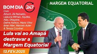 Bom dia 247: Lula vai ao Amapá destravar a Margem Equatorial (13.2.25)