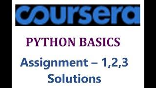 Coursera-Python Basics - Assignment 1,2,3 Solutions