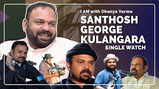 Santhosh George Kulangara | Single Watch Series | @iamwithdhanyavarma