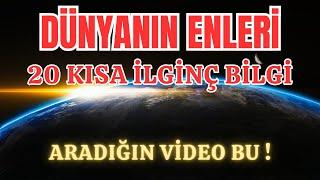 Dünyanın Enleri (20 Kısa İlginç Bilgi)