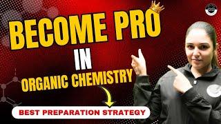 How to Study Organic Chemistry | JEE/NEET 2025 | Best Preparation Strategy | Aditya Anand Physics