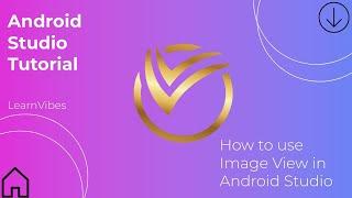 Android Studio Tutorial: How to use Image View in Android Studio | #learnvibes #androiddevelopment