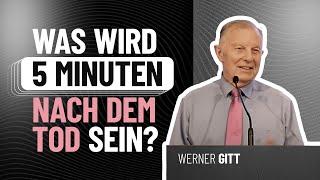 Was wird 5 Minuten nach dem Tode sein? – Werner Gitt