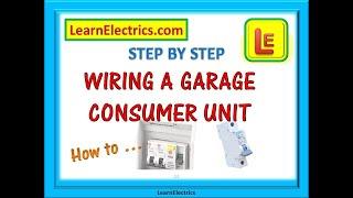 WIRING A GARAGE CONSUMER UNIT – HOW TO – A simple step by step guide