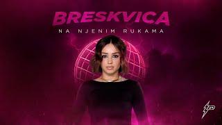 BRESKVICA - NA NJENIM RUKAMA (Generacija Zed 2024)