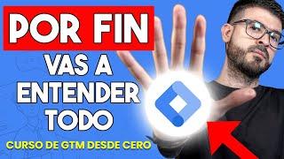 Por fin vas a entender GTM -  Curso de Google Tag Manager de Cero a Cien (ACTUALIZADO)