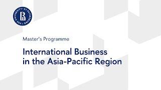 Master’s Programme «International Business in the Asia-Pacific Region»