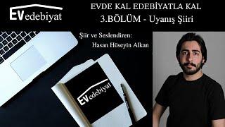 #EvdeKalEdebiyatlaKal 3.BÖLÜM- Hasan Hüseyin Alkan- Uyanış Şiiri ( Al Yazmalım)