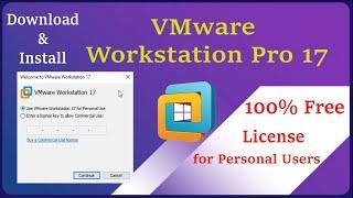 Download and Install VMware Workstation Pro 17 for Personal Use 100% Free License