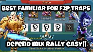 LORDS MOBILE - BEST FAMILIAR FOR F2P RALLY TRAPS TO TAKE MIX RALLIES || DEFEND 100% T5 MIX RALLY