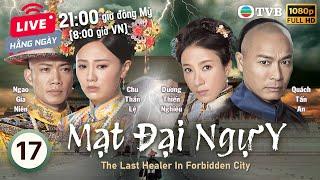 TVB Mạt Đại Ngự Y (The Last Healer In Forbiden City) 17/20 | Quách Tấn An, Dương Thiến Nghêu | 2016