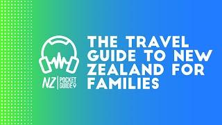 The Travel Guide to New Zealand for Families  NZPocketGuide.com