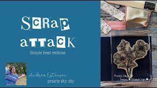 Scrap attack  simple heat embossing