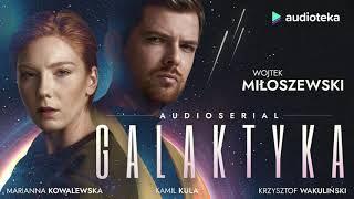 Wojtek Miłoszewski "Galaktyka" | audioserial