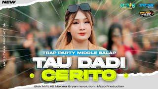 DJ TAU DADI CERITO - STYLE TRAP PARTY MIDDLE NULUP- BLOK M X MCSB PRODUCTION