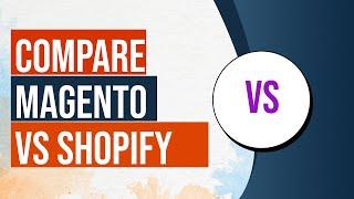 Full Magento vs Shopify Comparison