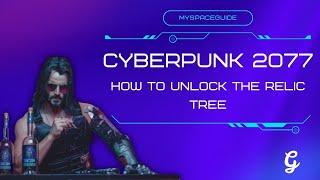 How to Unlock the Relic Tree in Cyberpunk 2077 2.0