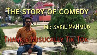 The story of comedy | Md Sakil Mahmud | Thanks a lot Musically Tik Tok