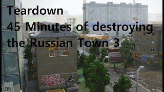 Teardown - 45 Minutes of Russian Town 3 Destruction