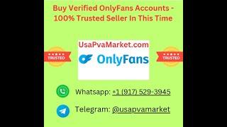 Pro Site To Buy Verified Onlyfans Accounts | Buying OnlyFans Accounts | @Usapvamarket OnlyFans Sale