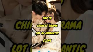 TOP 10 CHINESE DRAMA WITH LOT OF ROMANTIC SCENE SUB ENG | BEST CHINESE DRAMA | BEST CDRAMA