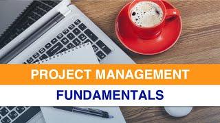 Project Management Fundamentals: 40 minute Outline of the Project Management Process