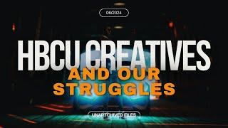 The Untold Challenges: Are HBCU's Failing Their Creatives?(UnARTchived Files)