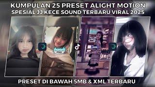 KUMPULAN 25 PRESET ALIGHT MOTION SPESIAL JJ KECE SOUND TERBARU VIRAL 2025 | PRESET DI BAWAH 5MB