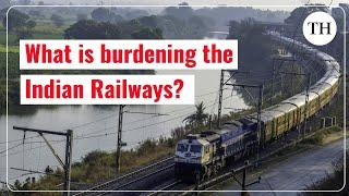 What is burdening the Indian Railways?