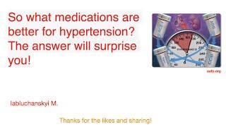 So what medications are better for hypertension? The answer will surprise you!