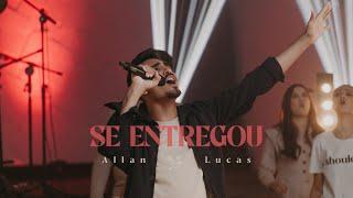 Allan Lucas - Se Entregou | Ao Vivo