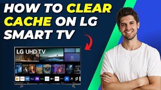 How To Clear Cache On LG Smart TV - Improve Performance & Speed!