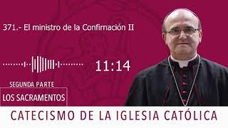 Catecismo 1312-1314. El ministro de la Confirmación