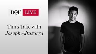 Tim's Take with Joseph Altuzarra | #BoFLIVE