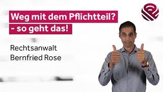 Pflichtteil entziehen bzw.  reduzieren – Strategien unserer Fachanwälte (Kanzlei ROSE & PARTNER)