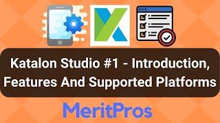 Katalon Studio Introduction, Features And Supported Platforms - Katalon Studio Tutorial #1