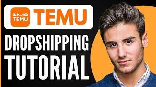 How to Dropship With Temu in 2024 | Updated Ways!