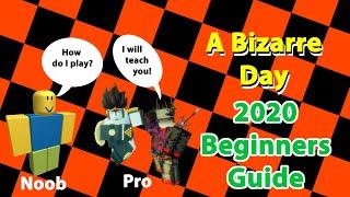 A Bizarre Day - 2020 Beginners Guide - Almost EVERYTHING You Need to Know About A Bizarre Day!