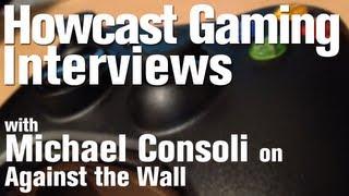 ‪Howcast Gaming Interviews: Michael Consoli on Against the Wall‬