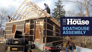 Boathouse Assembly | This Old House